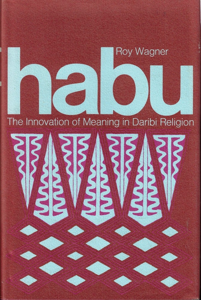 Item #57120 Habu: The Innovation of Meaning in Daribi Religion. Roy Wagner.