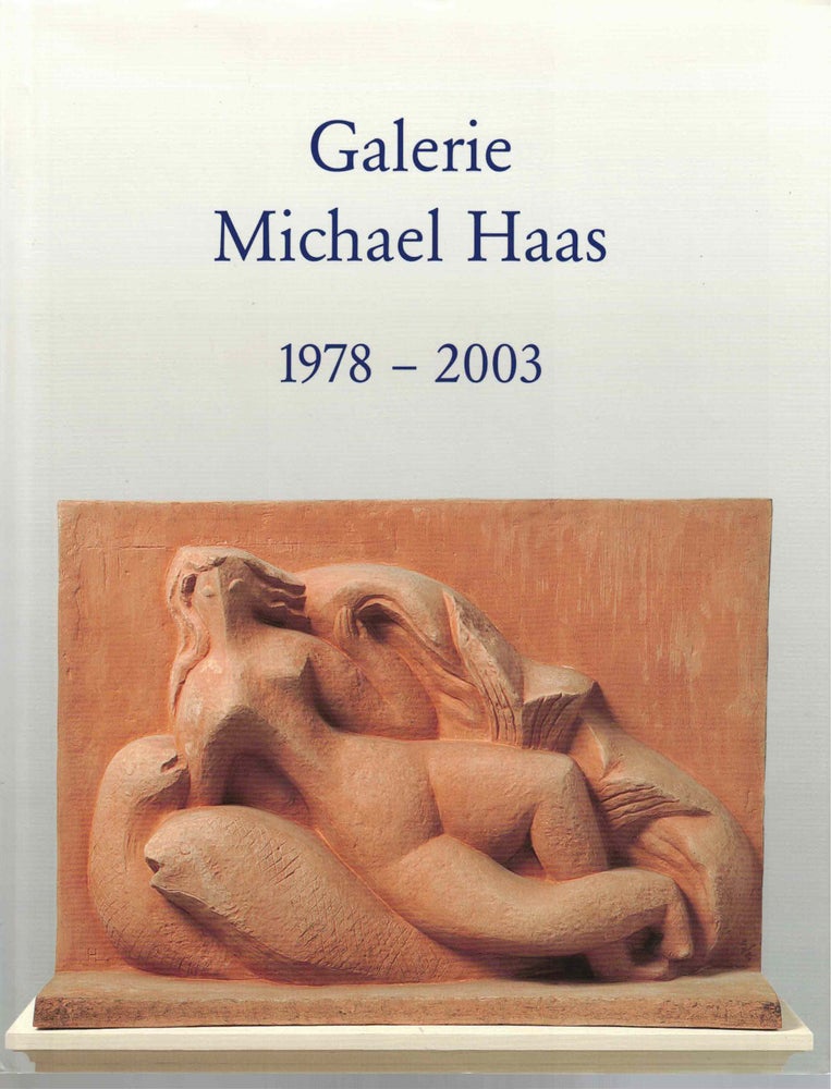 Item #57188 Galerie Michael Haas: 1978-2003. Galerie Michael Haas.