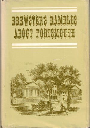 Item #57223 Rambles About Portsmouth First Series. Charles W. Brewster