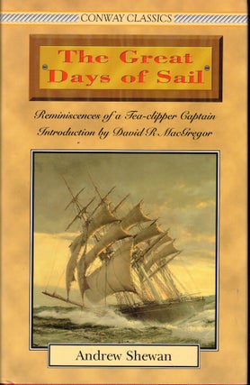 Item #57228 The Great Days of Sail: Reminiscences of a Tea Clipper Captain. Andrew Shewan