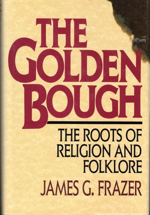 Item #57245 The Golden Bough: The Roots of Religion and Folklore. James G. Frazier