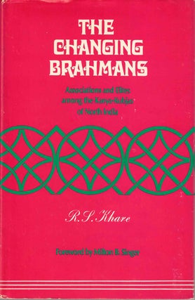 Item #57274 The Changing Brahmans: Associations and Elites among the Kanya-Kubjas of North India....