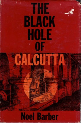 Item #57335 The Black Hole of Calcutta. Noel Barber