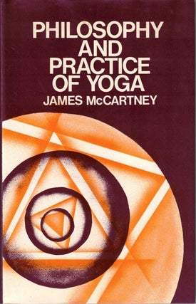 Item #57338 The Philosophy and Practice of Yoga. James McCartney