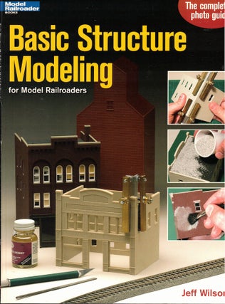 Item #57347 Basic Structure Modeling for Model Railroaders. Jeff Wilson