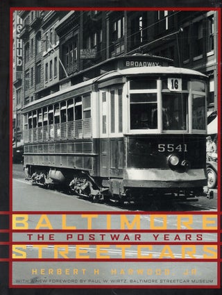 Item #57381 Baltimore Streetcars: The Postwar Years. Herbert H. Harwood