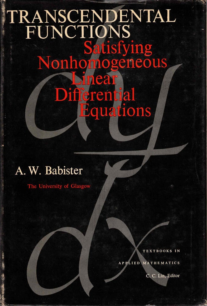Item #57436 Transcendental Functions: Satisfying Nonhomogeneous Linear Differential Equations. A. W. Babister.