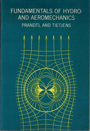 Item #57460 Fundamentals of Hydro- and Aeromechanics. Ludwig Prandtl, O. G. Tietjens