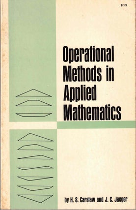 Item #57467 Operational Methods in Applied Mathematics. H. S. Carslaw, J. C. Jaeger