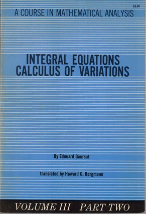 Item #57474 Integral Equations Calculus of Variations. Edouard Goursat