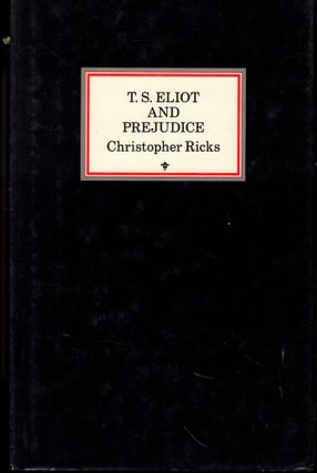 Item #57482 T.S. Eliot and Prejudice. Christopher Ricks
