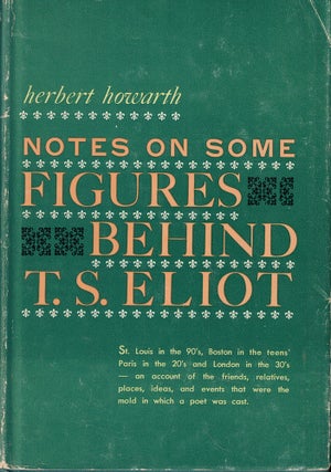 Item #57484 Notes on Some Figures Behind T.S. Eliot. Herbert Howarth