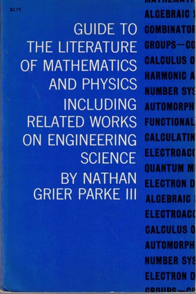 Item #57506 Guide to the Literature of Mathematics and Physics, Including Related Works of...