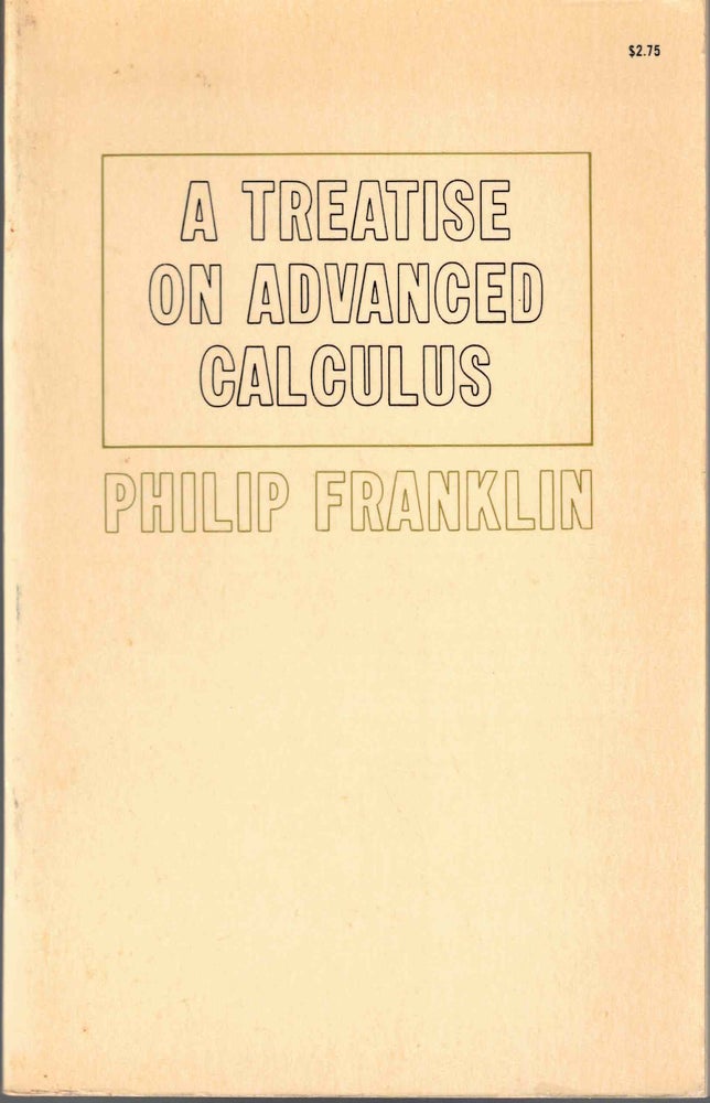 Item #57531 A Treatise on Advanced Calculus. Philip Franklin.