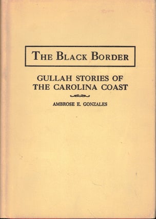 Item #57552 Black Border: Gullah Stories of the Carolina Coast. Ambrose Gonzales