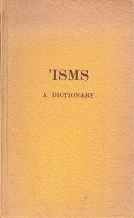 Item #57554 'Isms: A Dictionary of Words Ending in -ISM, _OLOGY, and -PHOBIA with Some Similar...