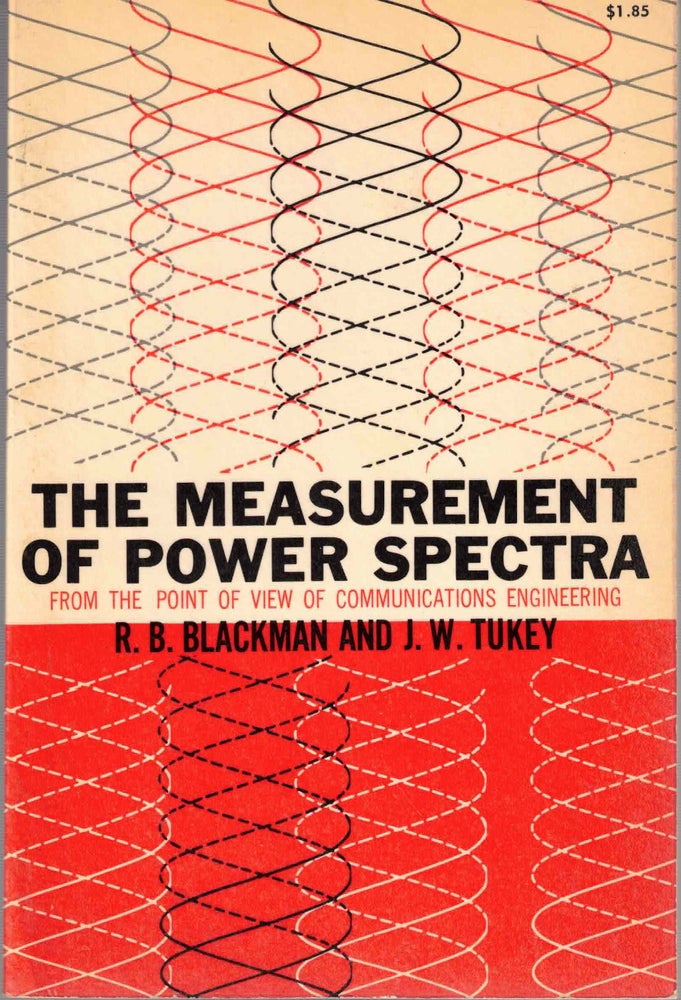 Item #57605 The Measurement of Power Spectra from the Point of View of Communications Engineering. R. B. Blackman, J. W. Tukey.