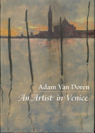 Item #57674 An Artist in Venice. Adam Van Dore