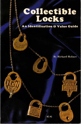 Item #57699 Collectible Locks: An Identification and Value Guide. Richard Holiner