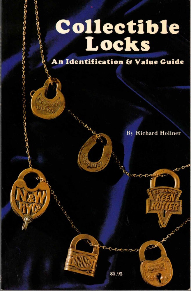 Item #57699 Collectible Locks: An Identification and Value Guide. Richard Holiner.
