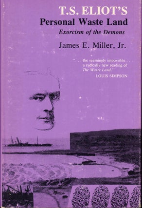Item #57759 T.S. Eliot's Personal Waste Land: Exorcism of the Demons. James E. Miller