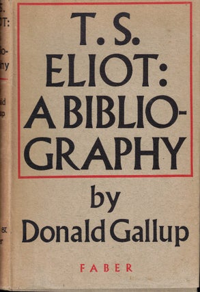 Item #57769 T.S. Eliot: A Bibliography. Donald Gallup