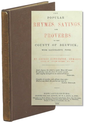 Item #57825 The Popular Rhymes, Sayings, and Proverbs of the County of Berwick; With Illustrative...