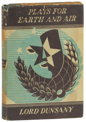 Plays For Earth and Air. Lord Dunsany.