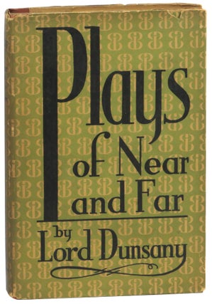 Item #57854 Plays of Near and Far. Lord Dunsany