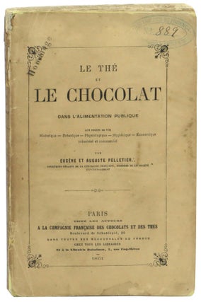 Item #57868 Le The Le Chocolat: Dans L'Alimentation Publique. Eugene Et Auguste Pelletier
