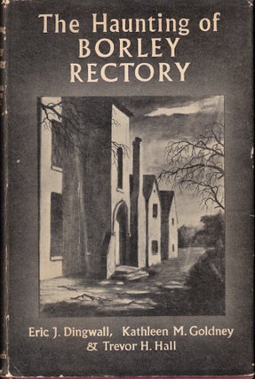 Item #57884 The Haunting of Borley Rectory. Kathleen M. Goldney Eric J. Dingwall, Trevor H. Hall