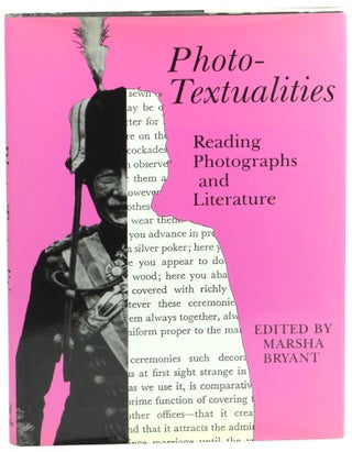 Item #57924 Photo-Textualities: Reading Photographs and Literature. Marsha Bryant
