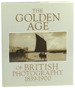 Item #57927 The Golden Age of British Photography 1839-1900. Mark Haworth-Booth