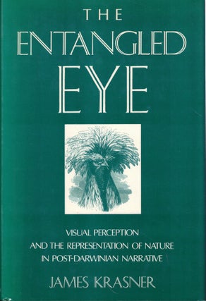 Item #57943 The Entangled Eye: Visual Perception and the Representation of Nature in...