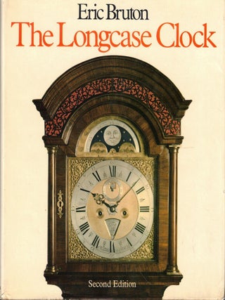 Item #57957 The Longcase Clock. Eric Bruton