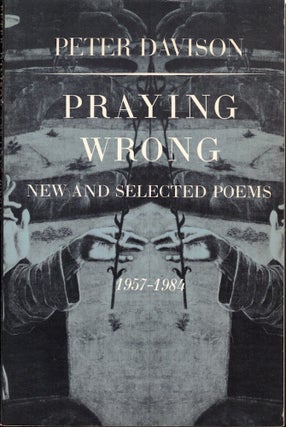 Item #57978 Praying Wrong: New and Selected Poems 1957-1984. Peter Davison