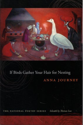 Item #57994 If Birds Gather Your Hair for Nesting. Anna Journey