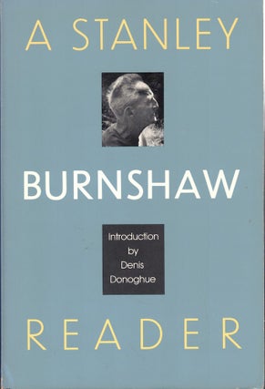 Item #57998 A Stanley Burnshaw Reader. Stanley Burnshaw
