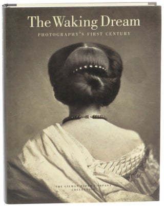 Item #58015 The Waking Dream, Photography's First Century: Selections from the Gilman Paper...