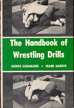 Item #58020 The Handbook of Wrestling Drills. George Gianakaris, Frank Damico