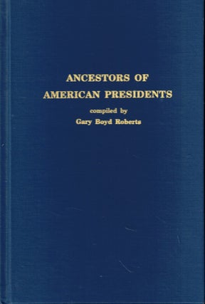 Item #58039 Ancestors of American Presidents. Gary Boyd Roberts