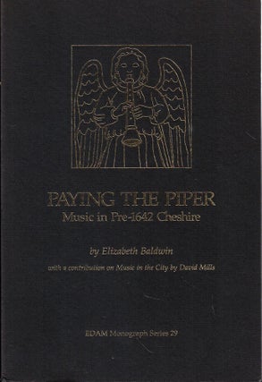 Item #58043 Paying the Piper: Music in Pre-1642 Cheshire. Elizabeth Baldwin