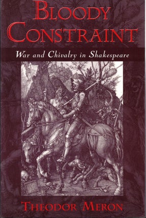 Item #58047 Bloody Constraint: War and Chivalry in Shakespeare. Theodor Meron