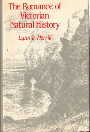Item #58052 The Romance of Victorian Natural History. Lynn L. Merrill