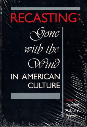 Item #58072 Recasting: Gone with the Wind in American Culture. Darden Asbury Pyron