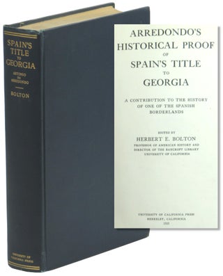 Item #58075 Arredondo's Historical Proof of Spain's Title to Georgia. Herbert E. Bolton