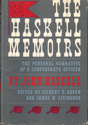Item #58080 The Haskell Memoirs: The Personal Narrative of a Confederate Officer. John Haskell