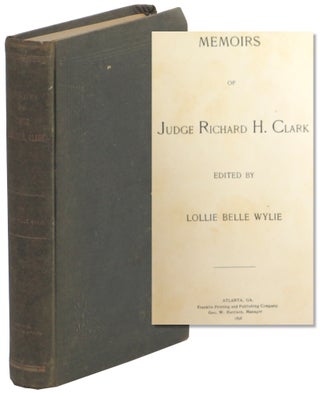 Item #58085 Memoirs of Judge Richard H. Clark. Lollie Belle Wylie