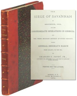 Item #58094 The Siege of Savannah in December, 1864, and the Confederate Operations in Georgia...