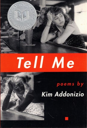 Item #58126 Tell Me: Poems. Kim Addonizio